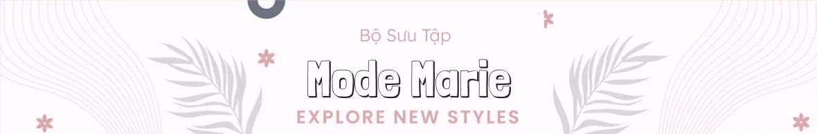 Bộ sưu tập Mode Marie — Explore new styles